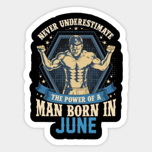 Never Underestimate Power Man Born in June Sticker